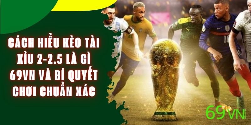 keo-tai-xiu-2-2.5-la-gi-69vn