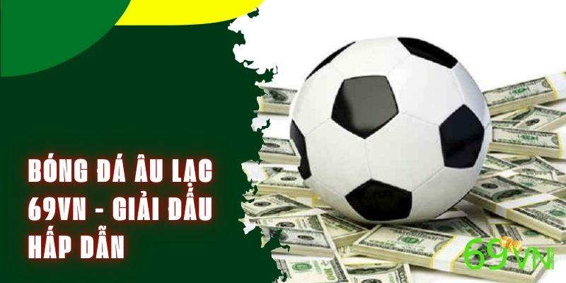Bóng Đá Âu Lạc 69VN - Giải Đấu Hấp Dẫn, Cập Nhật Liên Tục