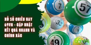 Xổ Số Chiều Nay 69VN - Cập Nhật Kết Quả Nhanh Và Chính Xác