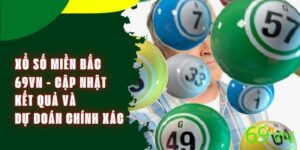 Xổ Số Miền Bắc 69VN - Cập Nhật Kết Quả Và Dự Đoán Chính Xác