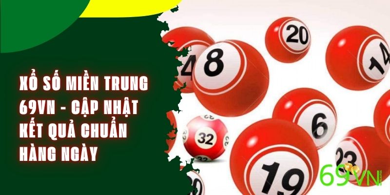 Xổ Số Miền Trung 69VN - Cập Nhật Kết Quả Chuẩn Hàng Ngày
