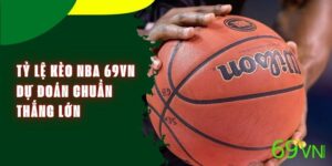 Tỷ Lệ Kèo NBA 69VN - Dự Đoán Chuẩn, Thắng Lớn